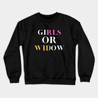 Girls or widow Crewneck Sweatshirt